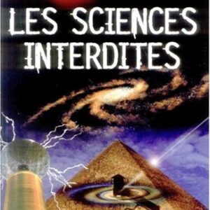 Les sciences interdites : Des anciennes technologies à l'énergie libre