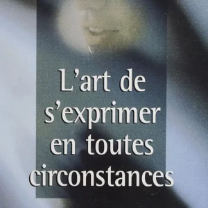 L'Art de s'exprimer en toutes circonstances: Les secrets dévoilés des orateurs