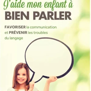 J'aide mon enfant à bien parler