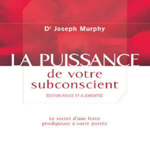 LA PUISSANCE DE VOTRE SUBCONSCIENT