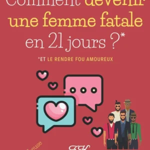 Comment devenir une femme fatale en 21 jours ?