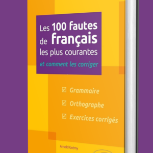 Les 100 fautes de français les plus courantes – et comment les corriger