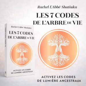 Les 7 codes de l'arbre de vie: Activez les codes de lumière ancestraux