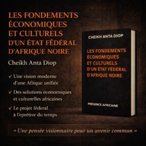 Les Fondements économiques et culturels d'un État fédéral d'Afrique noire