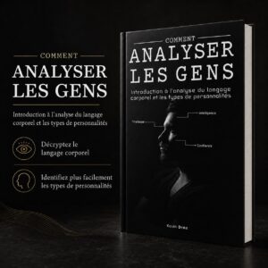 Comment analyser les gens : décryptez le langage corporel